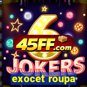 exocet roupa